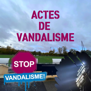 FCL VICTIME D’ACTES DE VANDALISME